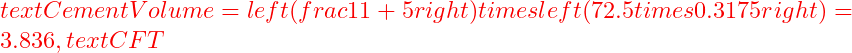  text{Cement Volume} = left( frac{1}{1 + 5} right) times left( 72.5 times 0.3175 right) = 3.836 , text{CFT} 