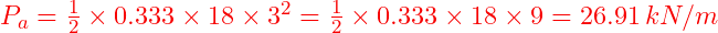  P_a = \frac{1}{2} \times 0.333 \times 18 \times 3^2 = \frac{1}{2} \times 0.333 \times 18 \times 9 = 26.91 \, kN/m 
