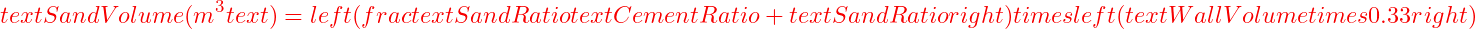  text{Sand Volume (m}^3text{)} = left( frac{text{Sand Ratio}}{text{Cement Ratio} + text{Sand Ratio}} right) times left( text{Wall Volume} times 0.33 right) 