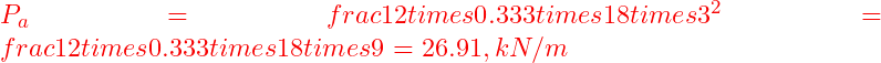 Rendered by QuickLaTeX.com  P_a = frac{1}{2} times 0.333 times 18 times 3^2 = frac{1}{2} times 0.333 times 18 times 9 = 26.91 , kN/m